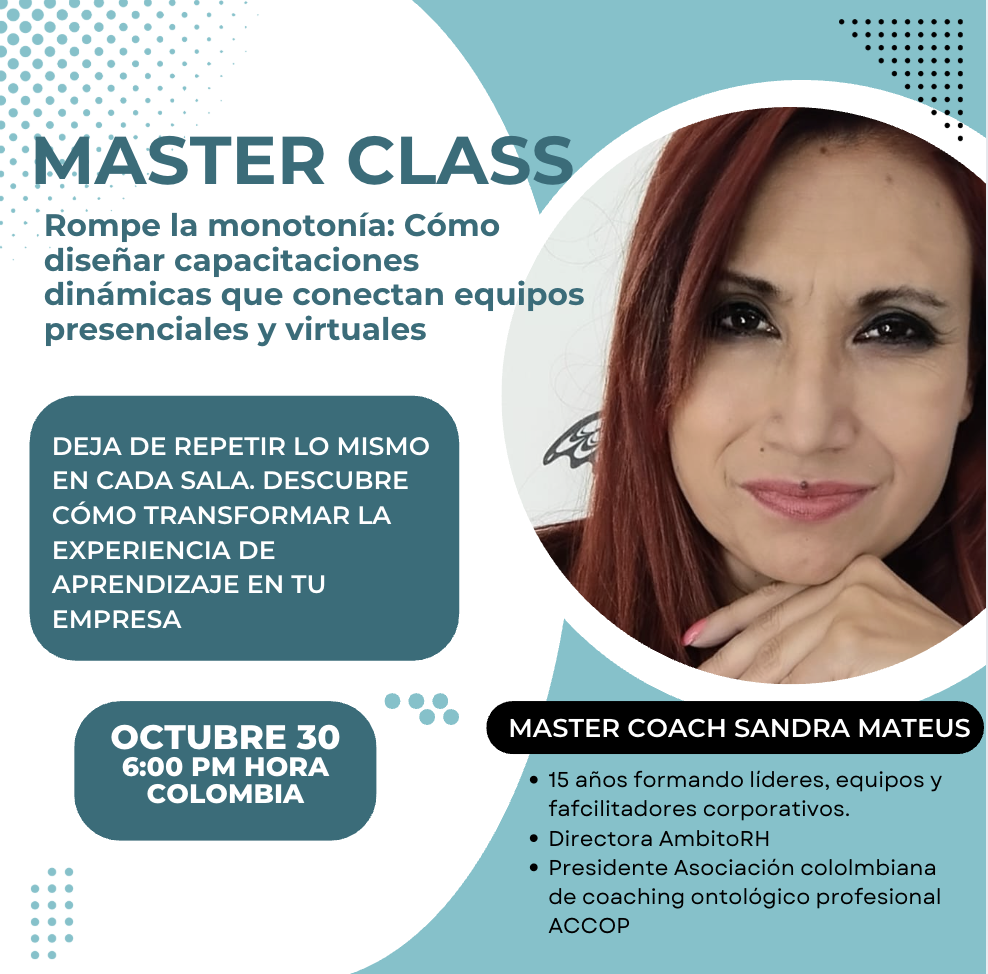 Master Class "Rompe la monotonía: Cómo diseñar capacitaciones dinámicas que conectan equipos presenciales y virtuales"